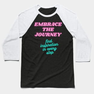 EMBRACE YOUR JOURNEY Baseball T-Shirt